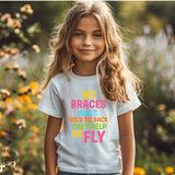 These Braces Don't Hold Me Back They a help Me Fly