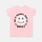 Be A Buddy Not A Bully graphic design pink Tee